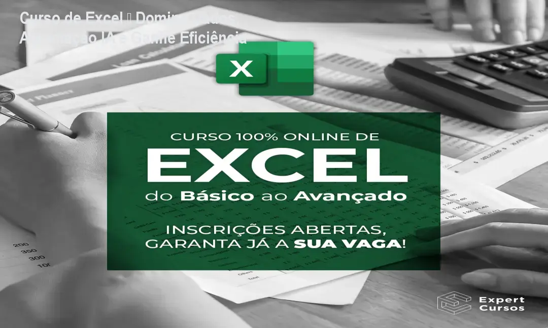 Tela do Curso de Excel Expert mostrando planilha avançada com Power Query e IA, ilustrando ganho de produtividade