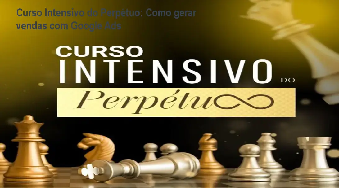 Curso Intensivo do Perpétuo: Como gerar vendas com Google Ads