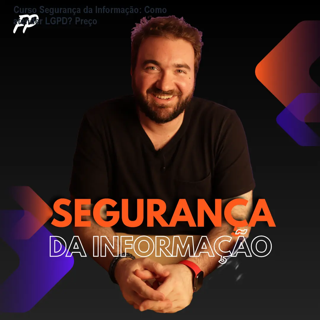 Curso Segurança da Informação: Como atender LGPD? Preço