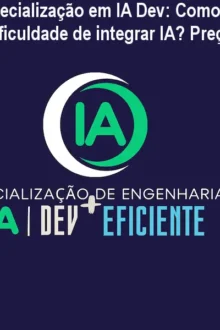Especialização em IA Dev: Como superar a dificuldade de integrar IA? Preço