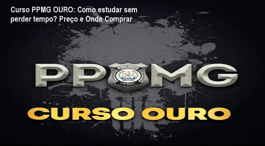 Curso PPMG OURO: Como estudar sem perder tempo? Preço e Onde Comprar