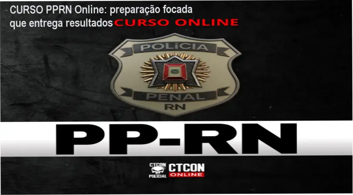 CURSO ON-LINE - POLÍCIA PENAL DO RN - PPRN para candidatos à Polícia Penal RN