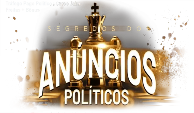 Curso Completo Tráfego Pago Político de Jaime Freitas Junior – bônus e materiais complementares