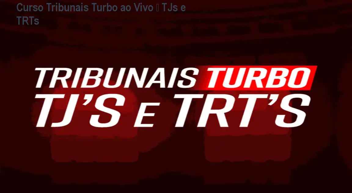 Curso Tribunais Turbo ao Vivo – TJs e TRTs