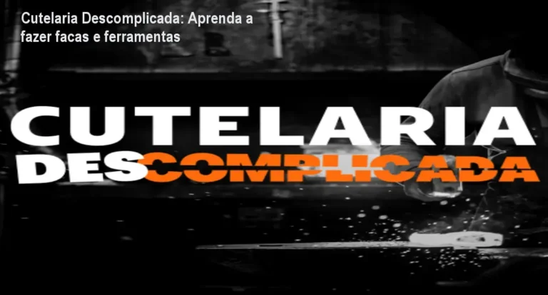 Aluno fabricando faca artesanal usando ferramentas feitas em casa após o curso Cutelaria Descomplicada