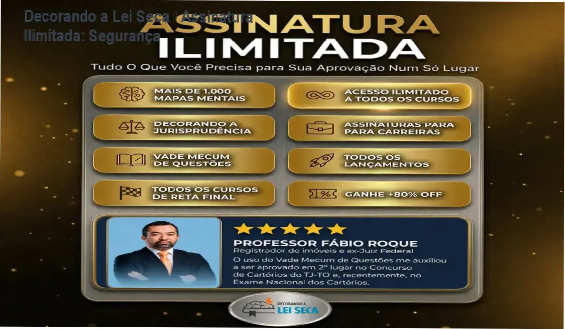Assinatura Ilimitada Decorando a Lei Seca – reputação, segurança e possíveis fraudes