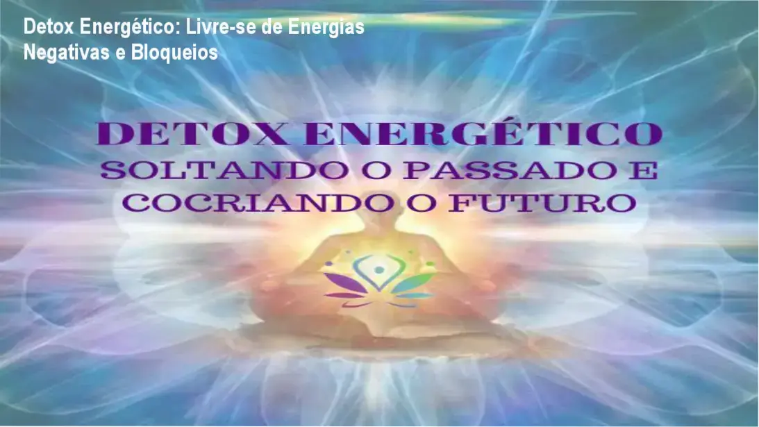 Imagem ilustrando o Detox Energético eliminando energias negativas e equilibrando chakras