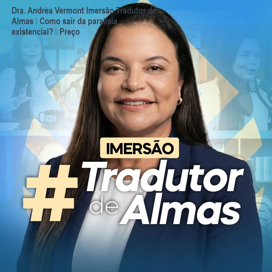 Dra. Andréa Vermont Imersão Tradutor de Almas – Como sair da paralisia existencial? – Preço