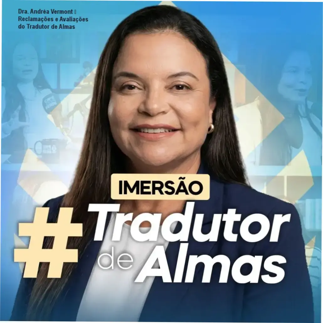 Dra. Andréa Vermont – reclamações, avaliações e reputação do Tradutor de Almas