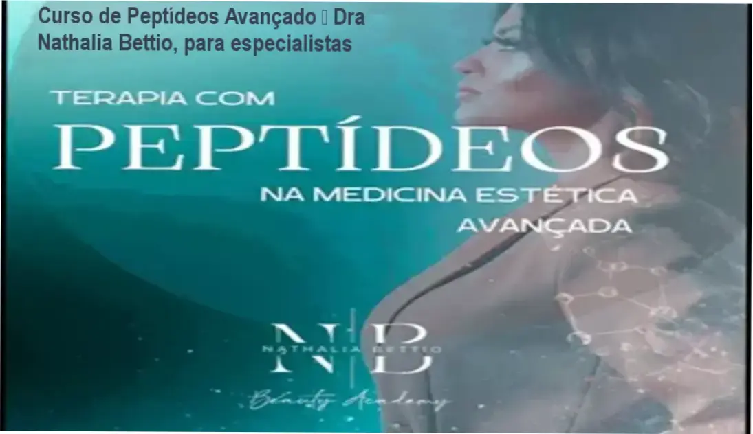 Dra Nathalia Bettio – Curso de Peptídeos Avançado – investimento R$ 9.997,00