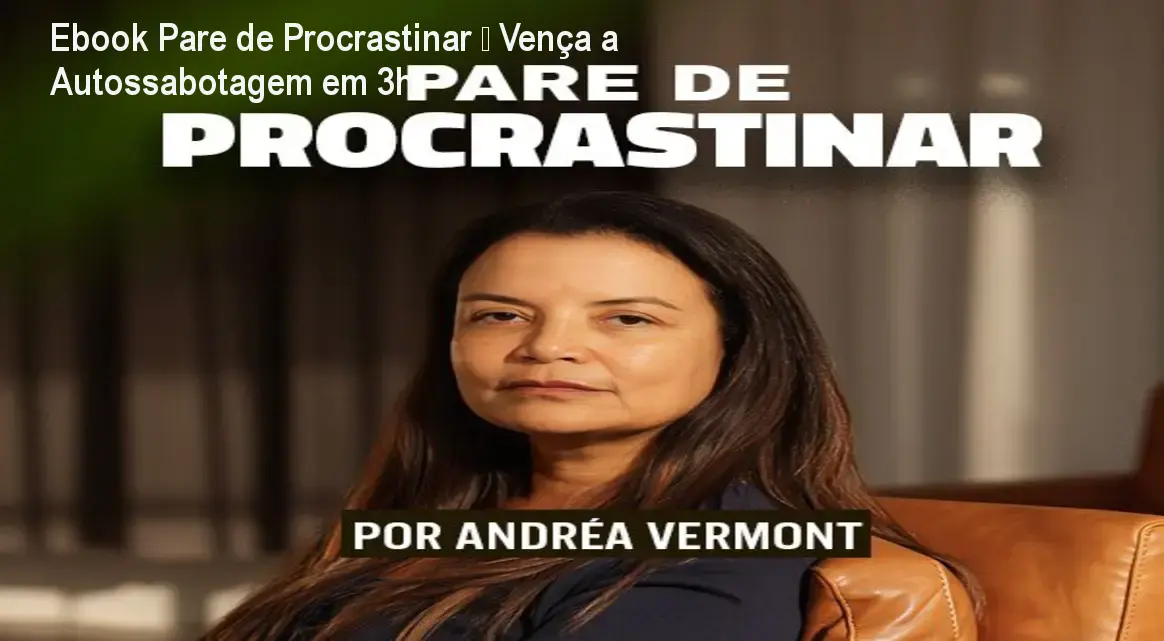 Ebook Pare de Procrastinar – Vença a Autossabotagem em 3h