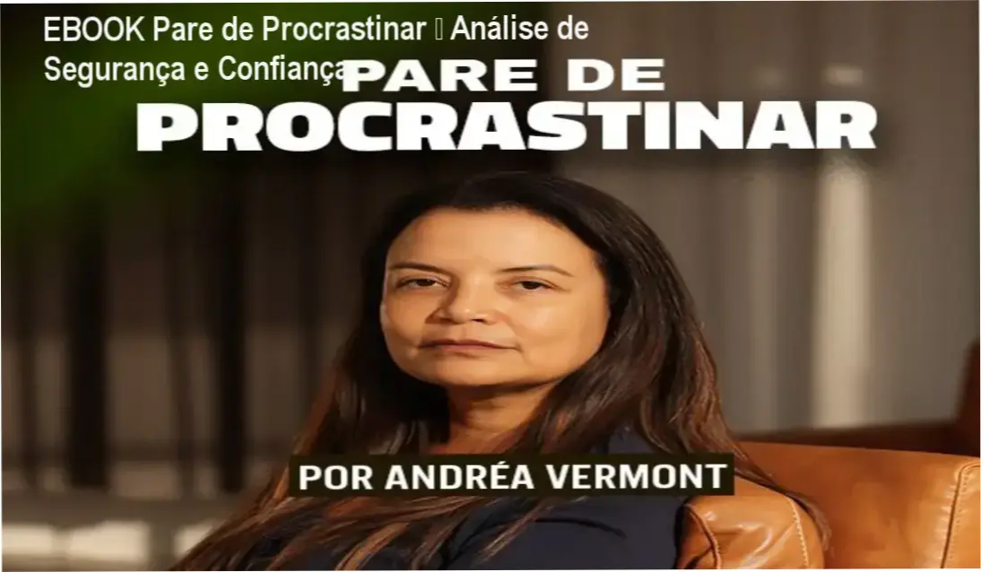 EBOOK Pare de Procrastinar Dra. Andréa Vermont reputação segurança fraude