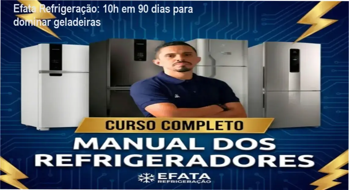 Efata Refrigeração – cronograma de 10h em 90 dias para dominar geladeiras