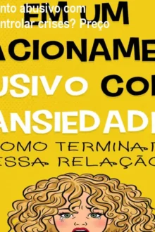 Em um relacionamento abusivo com ansiedade: como controlar crises? Preço