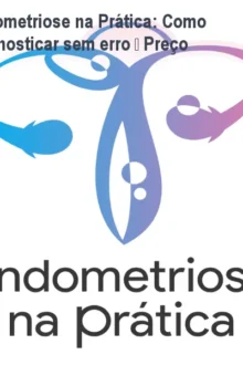Endometriose na Prática: Como diagnosticar sem erro – Preço