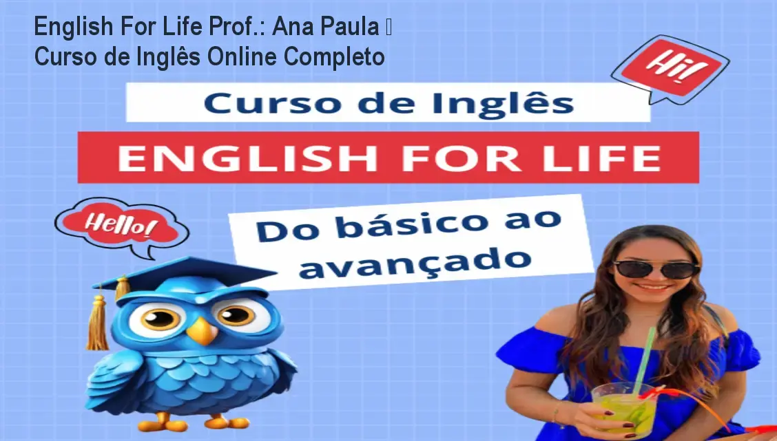 English For Life Prof.: Ana Paula – Curso de Inglês Online Completo