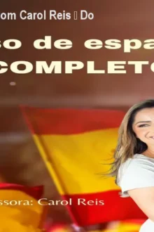 Domine o Espanhol com Carol Reis – Do Zero ao Avançado