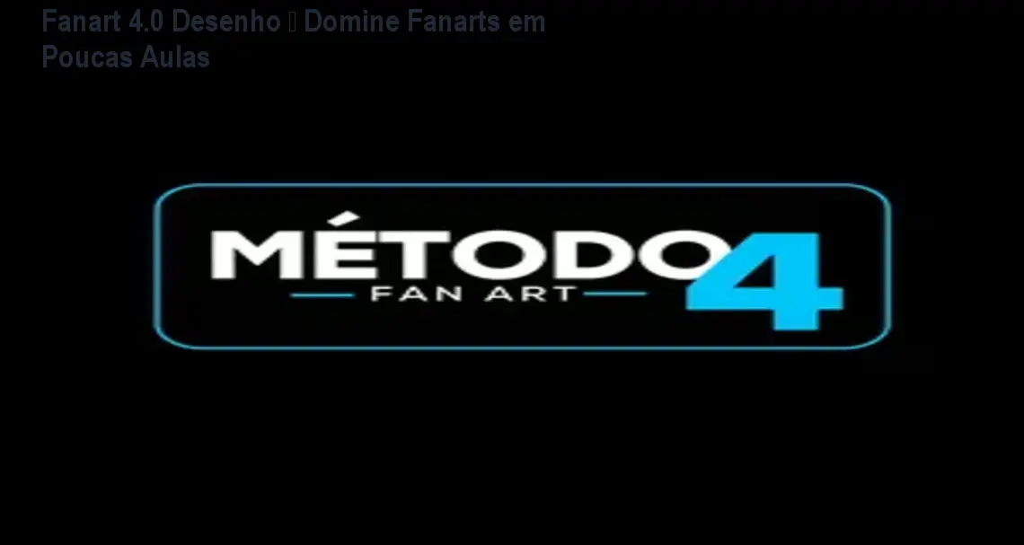 Fanart 4.0 Desenho – Domine Fanarts em Poucas Aulas