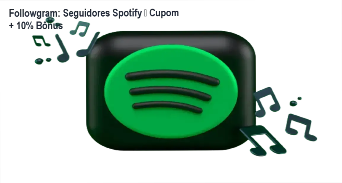 Seguidores Spotify Followgram – promoção com cupom e bônus de 10%