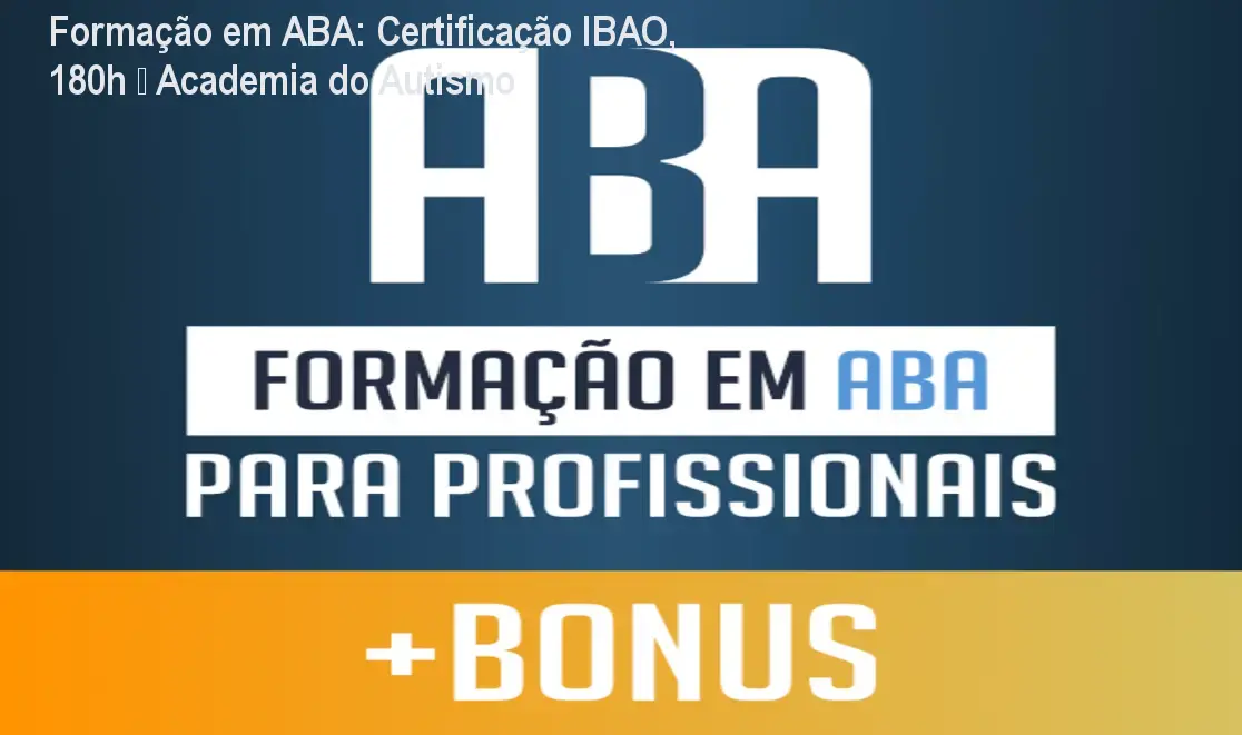 Formação em ABA: Certificação IBAO, 180h – Academia do Autismo