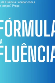 Fórmula da Fluência – acabar com a perda de tempo? Preço