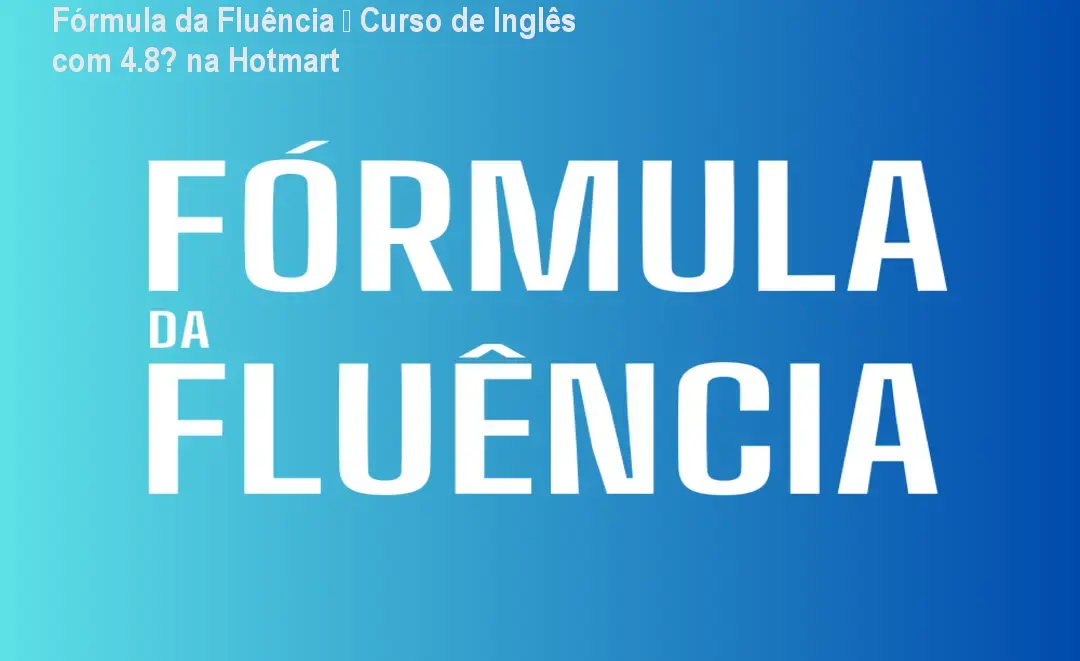 Fórmula da Fluência – Curso de Inglês com 4.8★ na Hotmart