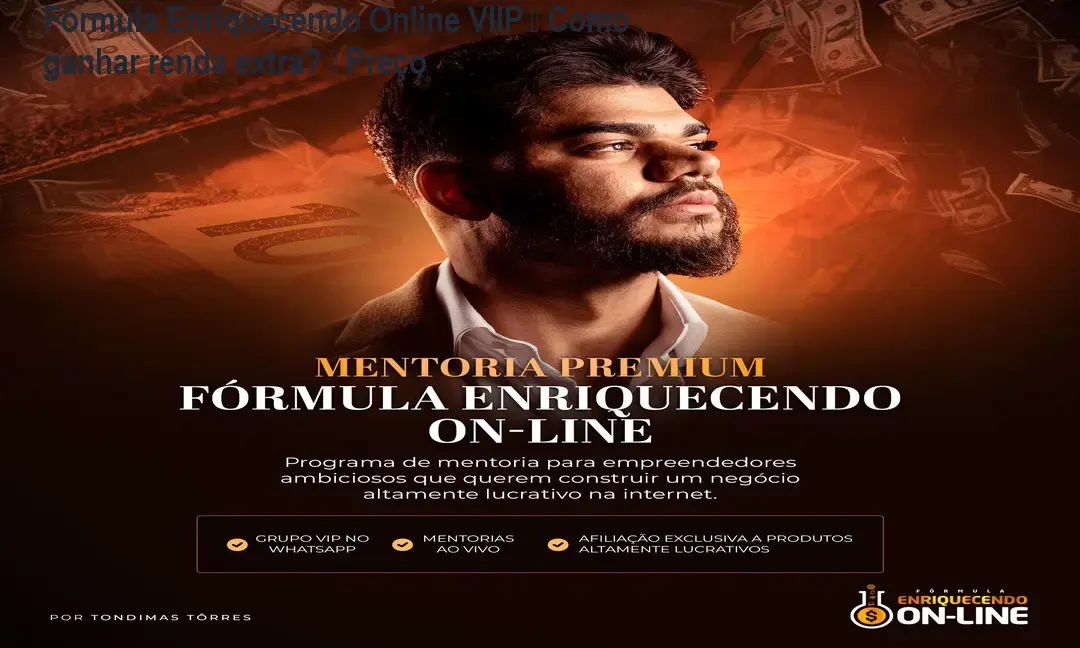 Fórmula Enriquecendo Online VIIP – Como ganhar renda extra? – Preço