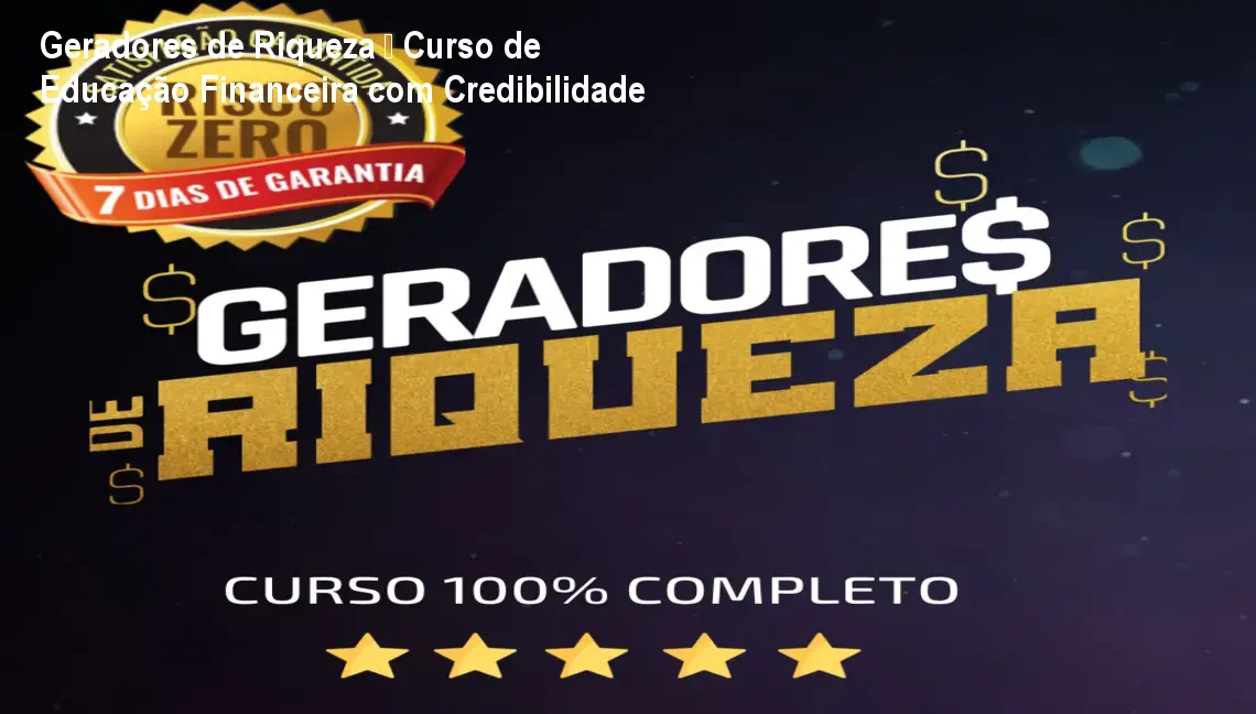 Geradores de Riqueza – Curso de Educação Financeira com Credibilidade