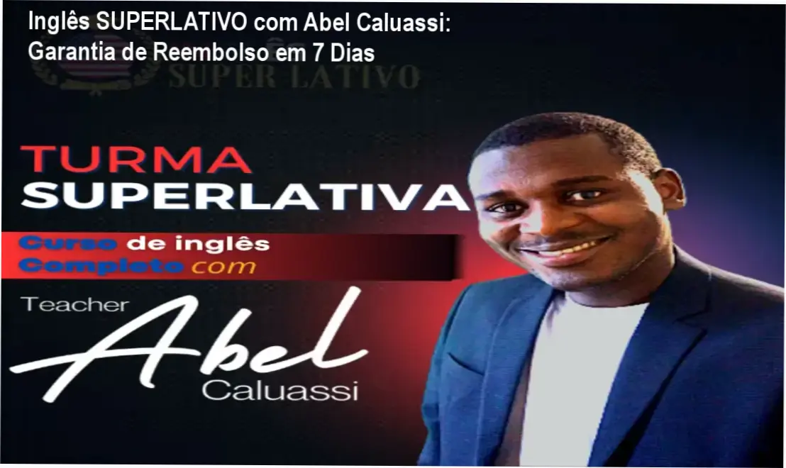 Inglês SUPERLATIVO com Abel Caluassi - política de reembolso e garantia