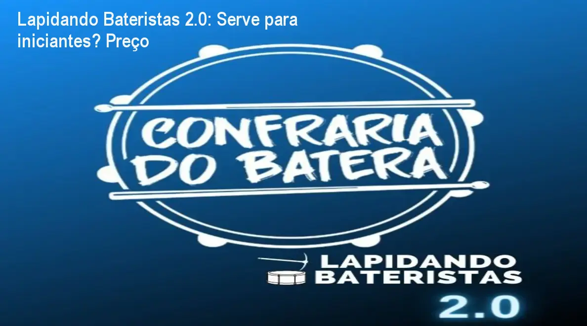 Lapidando Bateristas 2.0: Serve para iniciantes? Preço