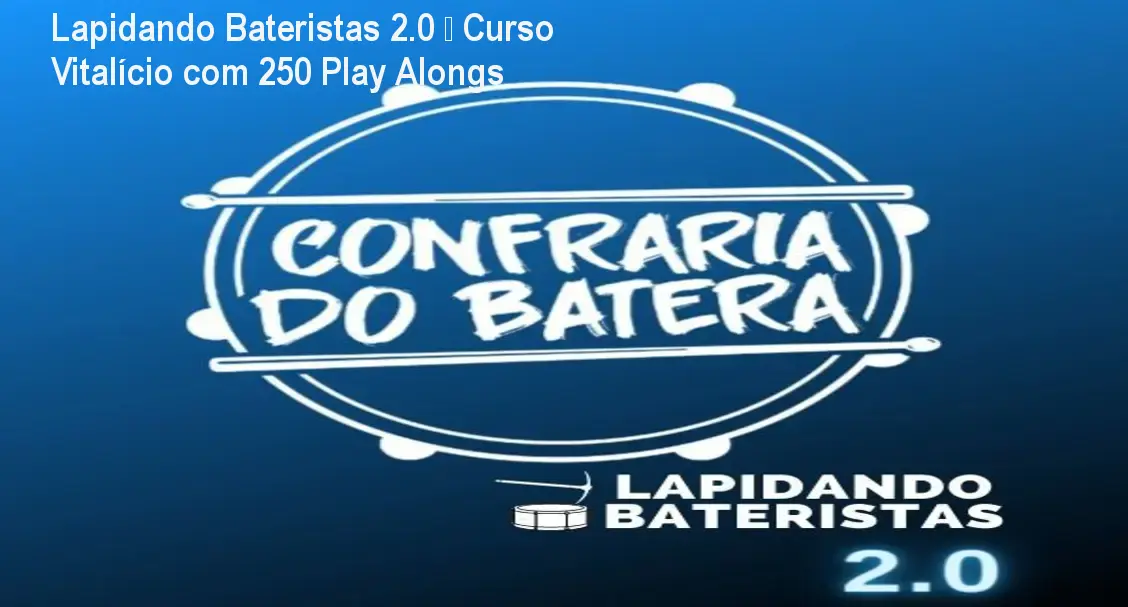 Lapidando Bateristas 2.0 – Curso Vitalício com 250 Play Alongs