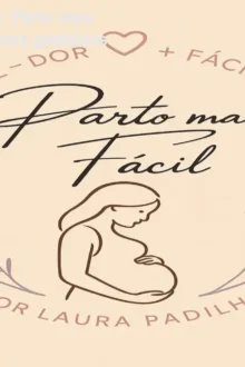 Laura Padilha Parteira: Parto mais fácil – Guia definitivo para gestantes
