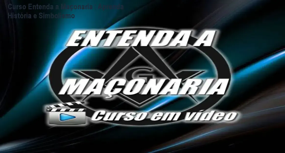 Curso Entenda a Maçonaria – Aprenda História e Simbolismo