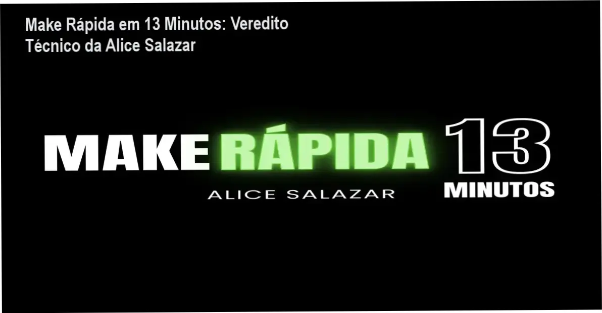 Imagem mostrando a maquiadora Alice Salazar ensinando automaquiagem em 13 minutos para mulheres com rotina corrida