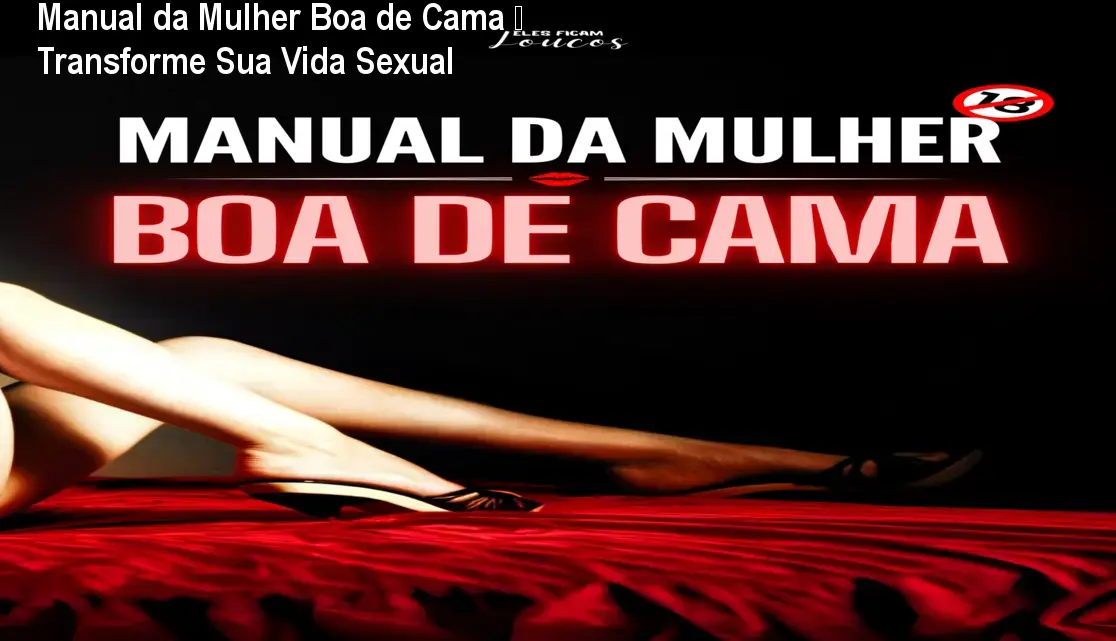 Capa do manual digital 'Manual da Mulher Boa de Cama' mostrando técnicas de sedução para transformar a vida sexual.