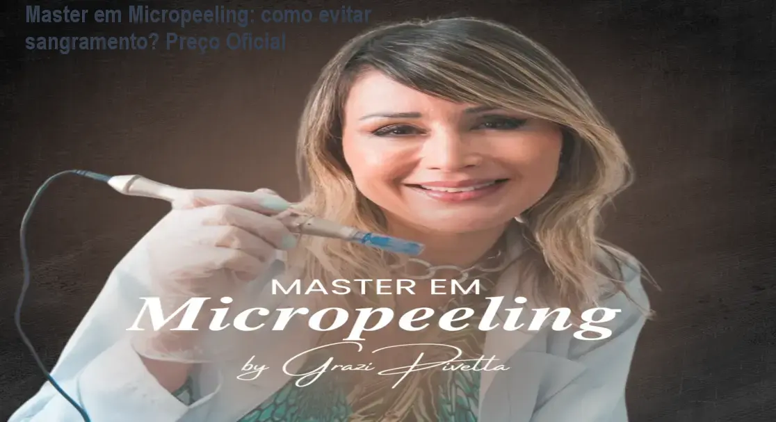 Master em Micropeeling: como evitar sangramento? Preço Oficial
