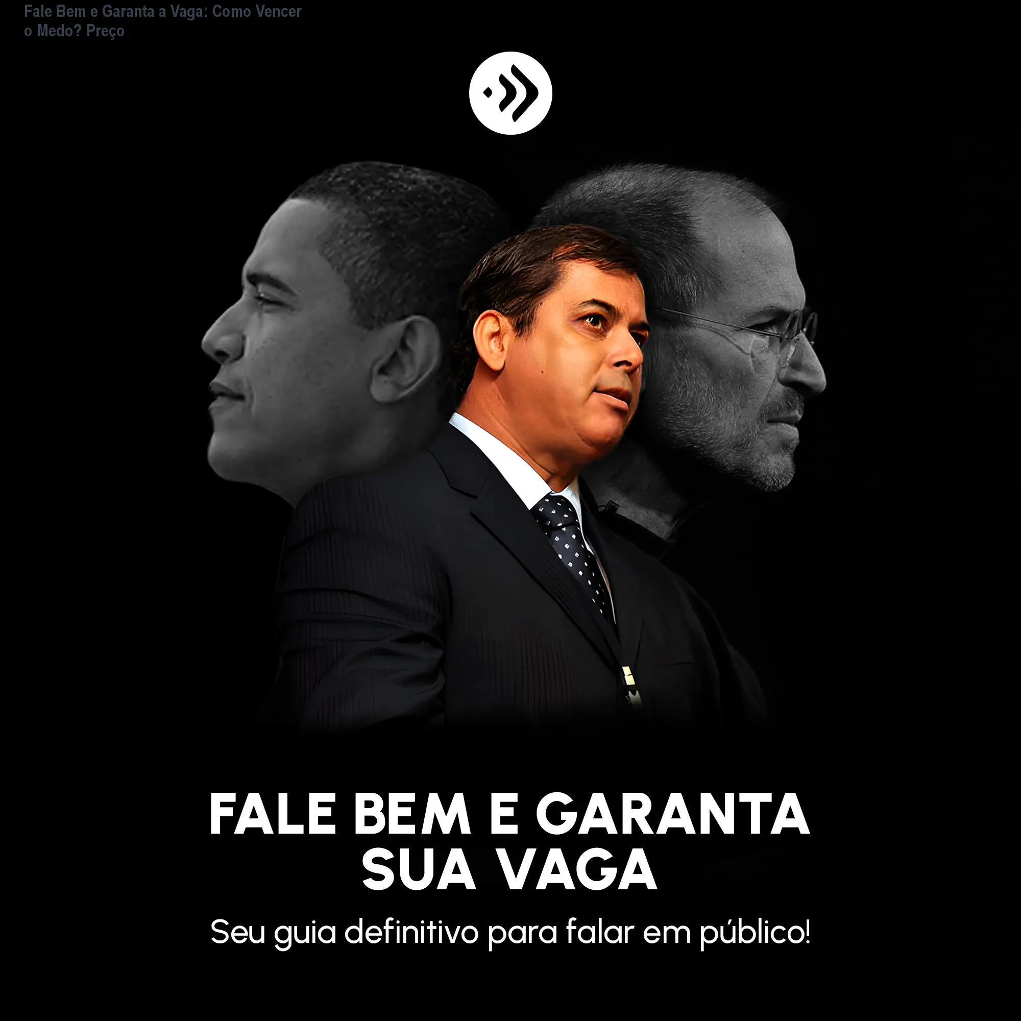 Fale Bem e Garanta a Vaga: Como Vencer o Medo? Preço