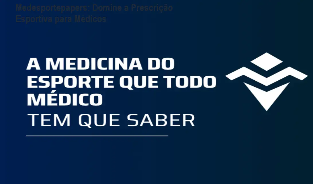 Medesportepapers: Domine a Prescrição Esportiva para Médicos