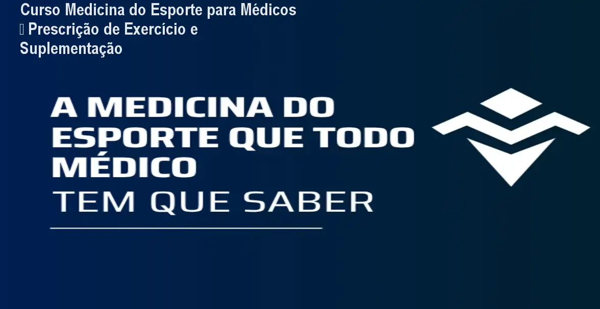 Curso Medicina do Esporte para Médicos – Prescrição de Exercício e Suplementação