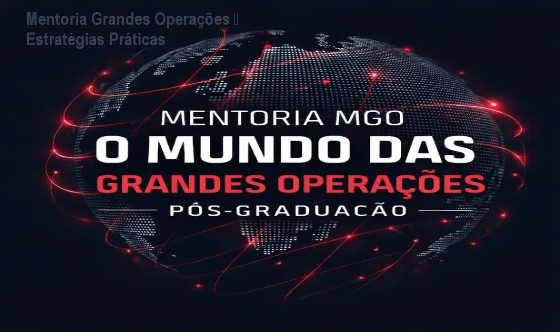 Mentoria Grandes Operações – Estratégias Práticas
