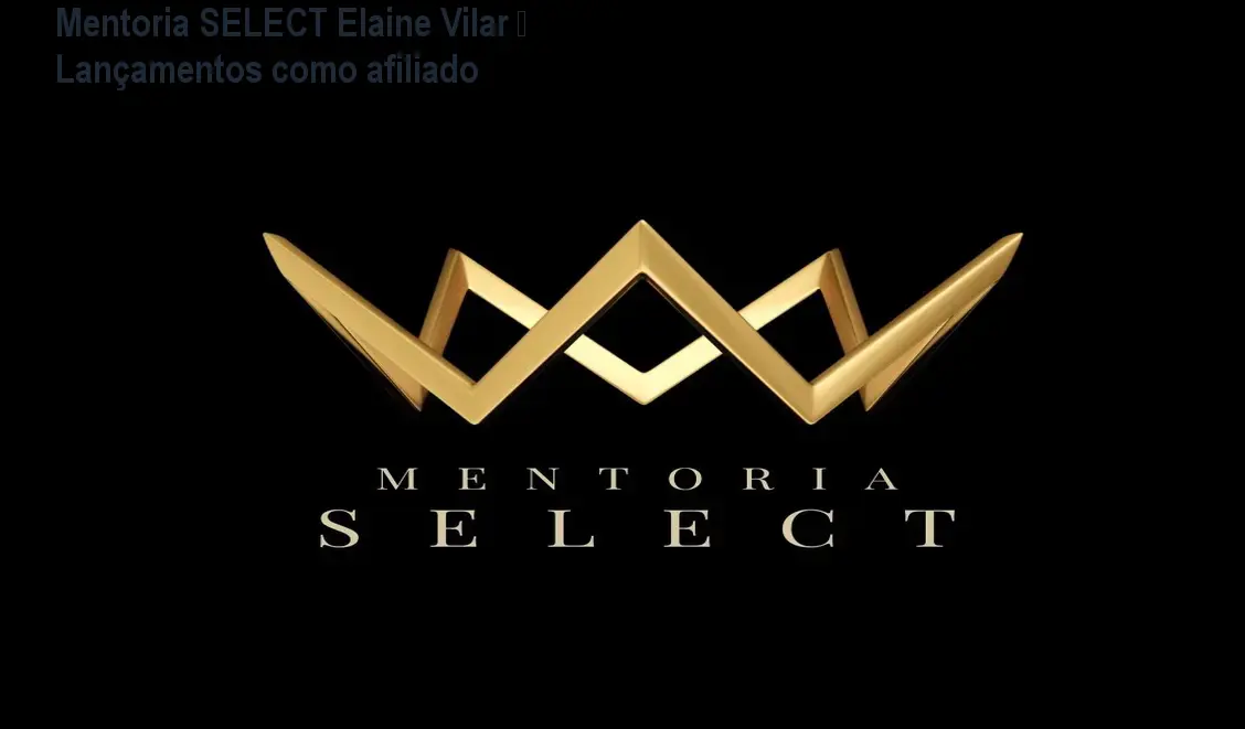 Mentoria SELECT Elaine Vilar – Lançamentos como afiliado