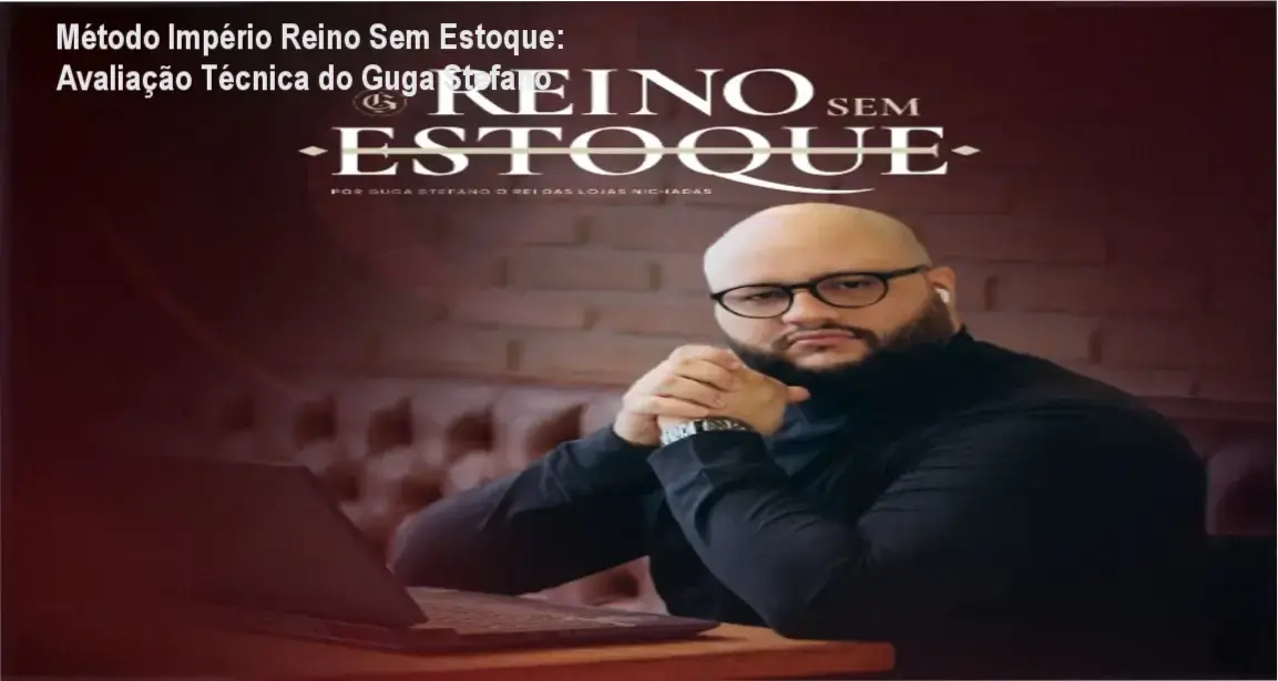 Método Império Reino Sem Estoque de Guga Stefano – análise completa e avaliação técnica