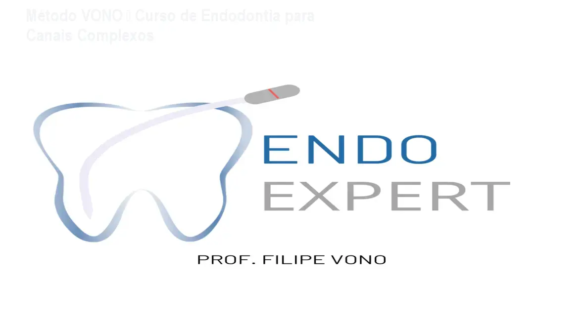 Método VONO – Curso de Endodontia para Canais Complexos