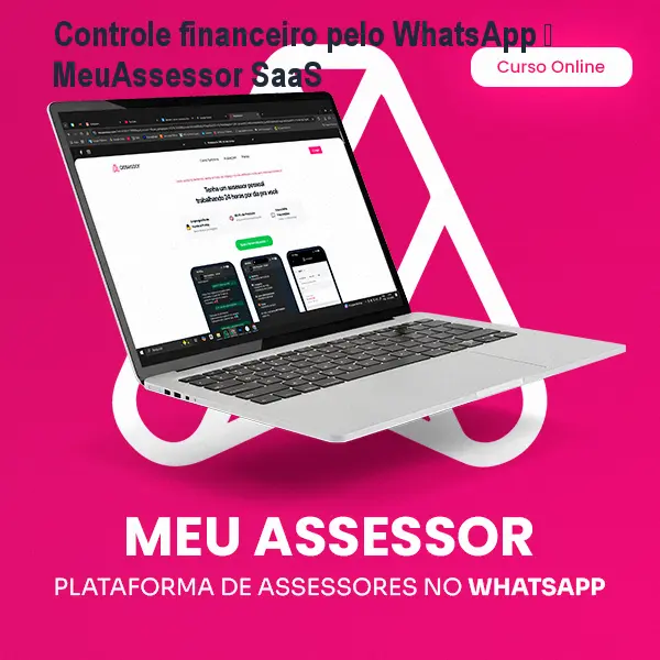 Controle financeiro pelo WhatsApp – MeuAssessor SaaS