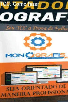 Monografis - Orientador TCC: Como fazer TCC rápido