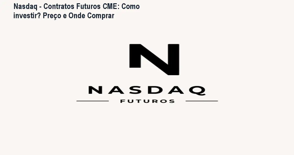 Nasdaq - Contratos Futuros CME: Como investir? Preço e Onde Comprar