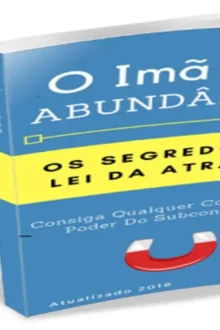 O Imã da Abundância – Técnicas Práticas da Lei da Atração