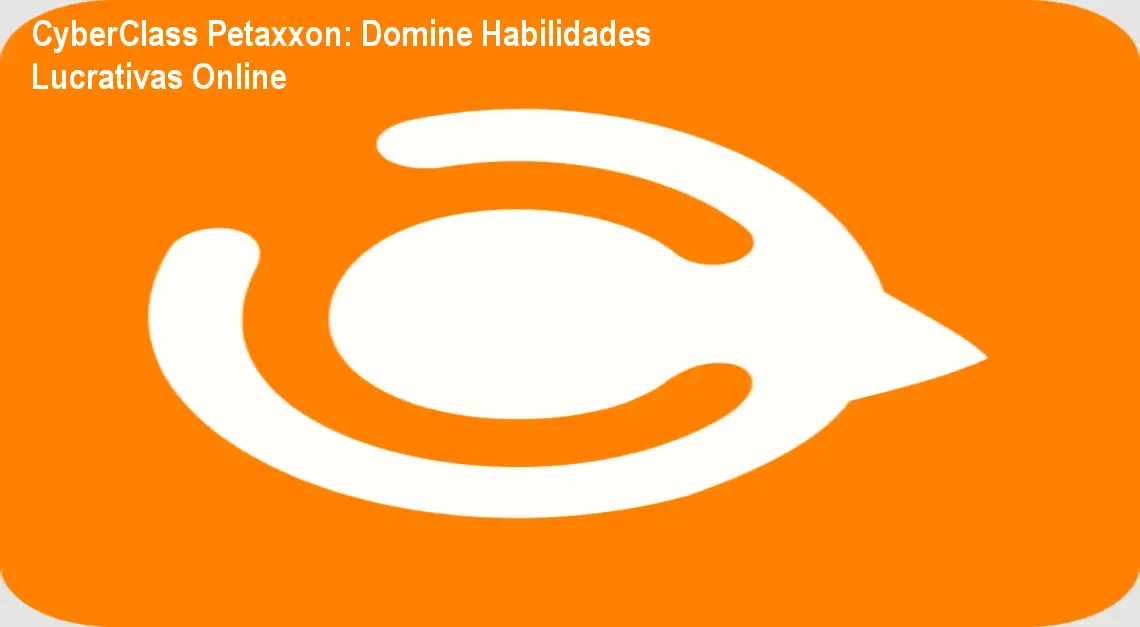 CyberClass Petaxxon: Domine Habilidades Lucrativas Online