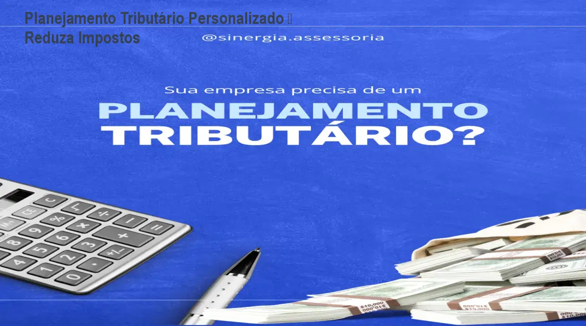 Planejamento Tributário Personalizado – Reduza Impostos