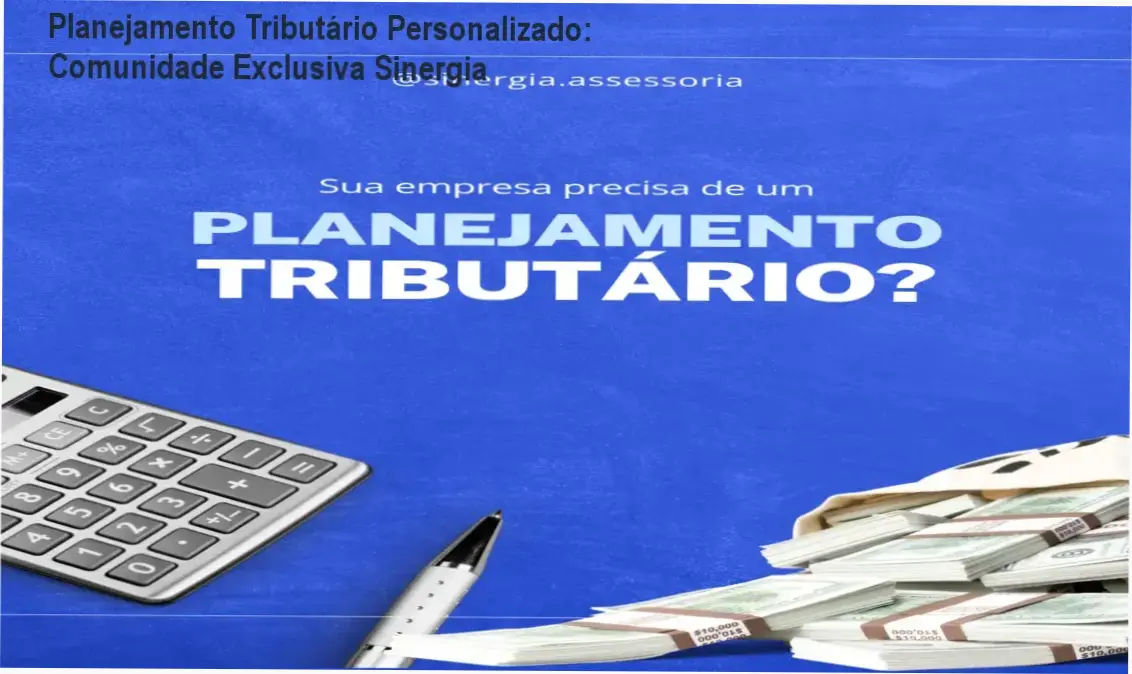 Planejamento Tributário Personalizado e Estratégico – comunidade de alunos Sinergia Consultoria